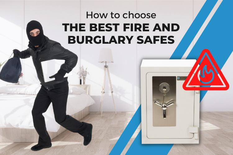 How to Choose the Best Fire and Burglary Safes – Security Safes Stores