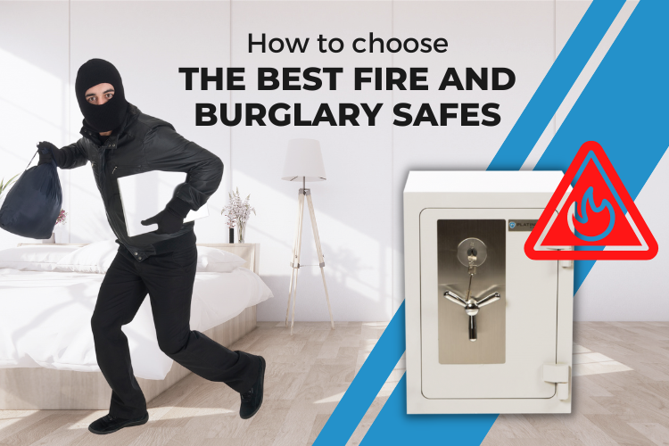 How to Choose the Best Fire and Burglary Safes